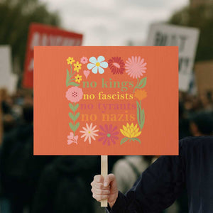 No Kings No Fascists No Tyrants No Nazis Protest Sign Subtle Resist Retro Boho Floral TS02 Horizontal 18" × 24" Orange Print Your Wear