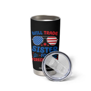 Will Trade Sister for Firecrackers Tumbler Cup Funny 4th of July Patriotic Humor TS02 Print Your Wear