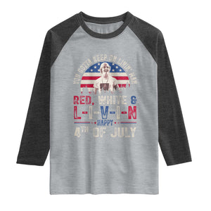 Red White and Livin Happy 4th of July Patriotic Raglan Shirt Funny Retro Movie Quote You Gotta Keep On Living Man