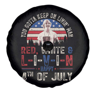 Red White and Livin Happy 4th of July Patriotic Spare Tire Cover Funny Retro Movie Quote You Gotta Keep On Living Man TS02 Print Your Wear