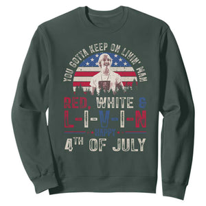 Red White and Livin Happy 4th of July Patriotic Sweatshirt Funny Retro Movie Quote You Gotta Keep On Living Man