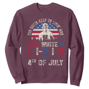 Red White and Livin Happy 4th of July Patriotic Sweatshirt Funny Retro Movie Quote You Gotta Keep On Living Man