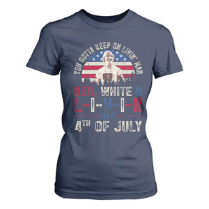 Red White and Livin Happy 4th of July Patriotic T Shirt For Women Funny Retro Movie Quote You Gotta Keep On Living Man TS02 Navy Print Your Wear