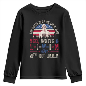 Red White and Livin Happy 4th of July Patriotic Youth Sweatshirt Funny Retro Movie Quote You Gotta Keep On Living Man