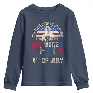 Red White and Livin Happy 4th of July Patriotic Youth Sweatshirt Funny Retro Movie Quote You Gotta Keep On Living Man