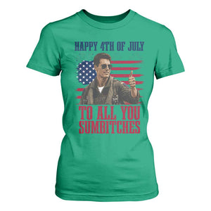 Happy 4th of July To All You Sumbitches Patriotic Graphic T Shirt For Women Funny Fighter Pilot Retro Action Movie Humor Inspo TS02 Irish Green Print Your Wear