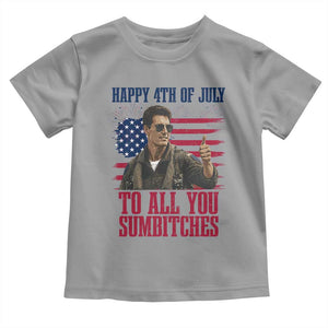 Happy 4th of July To All You Sumbitches Patriotic Graphic Toddler T Shirt Funny Fighter Pilot Retro Action Movie Humor Inspo TS02 Sport Gray Print Your Wear
