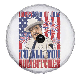 Happy 4th of July To All You Sumbitches Funny Sheriff Patriotic Graphic Spare Tire Cover Retro Movie Quote Inspo Country Humor TS02 Print Your Wear