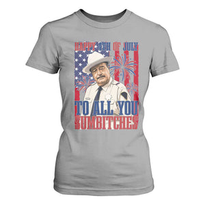 Happy 4th of July To All You Sumbitches Funny Sheriff Patriotic Graphic T Shirt For Women Retro Movie Quote Inspo Country Humor TS02 Sport Gray Print Your Wear