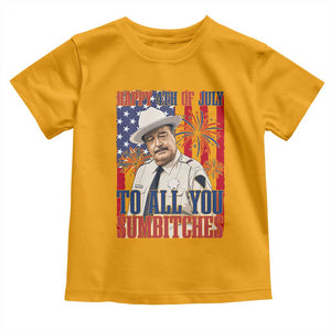 Happy 4th of July To All You Sumbitches Funny Sheriff Patriotic Graphic Toddler T Shirt Retro Movie Quote Inspo Country Humor TS02 Gold Print Your Wear