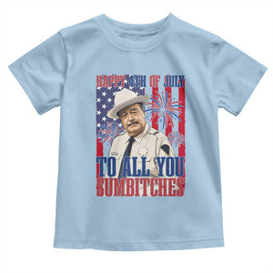 Happy 4th of July To All You Sumbitches Funny Sheriff Patriotic Graphic Toddler T Shirt Retro Movie Quote Inspo Country Humor TS02 Light Blue Print Your Wear