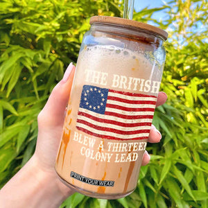 The British Blew A Thirteen Colony Lead Betsy Ross Flag Glass Can Vintage Patriotic 4th of July History Graphic TS02 Black Print Your Wear