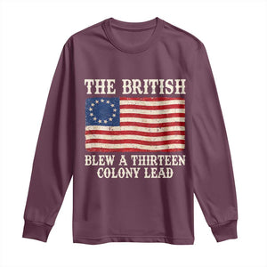 The British Blew A Thirteen Colony Lead Betsy Ross Flag Long Sleeve Shirt Vintage Patriotic 4th of July History Graphic