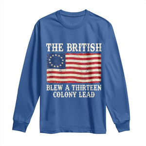 The British Blew A Thirteen Colony Lead Betsy Ross Flag Long Sleeve Shirt Vintage Patriotic 4th of July History Graphic