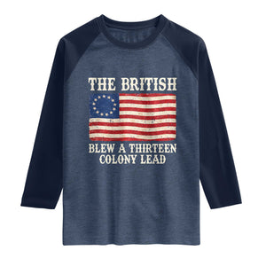 The British Blew A Thirteen Colony Lead Betsy Ross Flag Raglan Shirt Vintage Patriotic 4th of July History Graphic