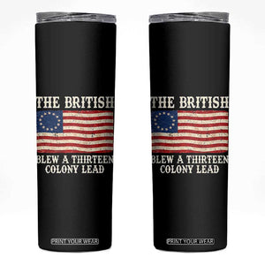 The British Blew A Thirteen Colony Lead Betsy Ross Flag Skinny Tumbler Vintage Patriotic 4th of July History Graphic TS02 Black Print Your Wear