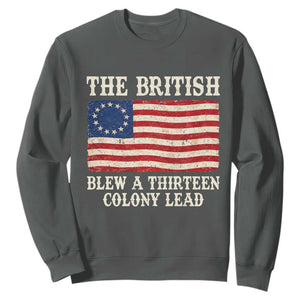 The British Blew A Thirteen Colony Lead Betsy Ross Flag Sweatshirt Vintage Patriotic 4th of July History Graphic