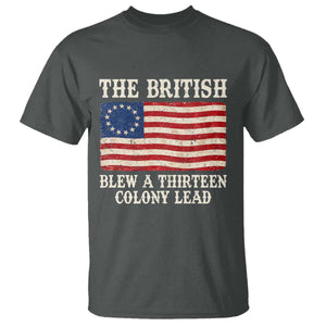 The British Blew A Thirteen Colony Lead Betsy Ross Flag T Shirt Vintage Patriotic 4th of July History Graphic TS02 Dark Heather Print Your Wear