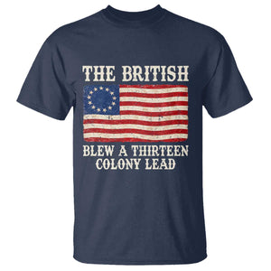 The British Blew A Thirteen Colony Lead Betsy Ross Flag T Shirt Vintage Patriotic 4th of July History Graphic TS02 Navy Print Your Wear