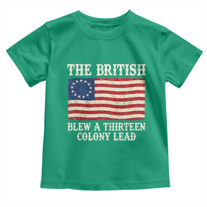 The British Blew A Thirteen Colony Lead Betsy Ross Flag Toddler T Shirt Vintage Patriotic 4th of July History Graphic