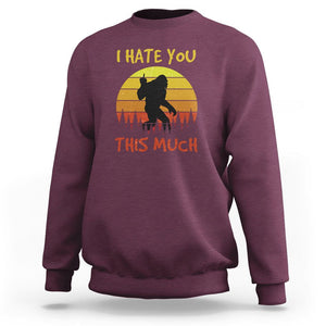 Funny Bigfoot Sweatshirt I Hate You This Much Middle Finger Sarcastic Sasquatch Retro Sunset TS02 Maroon Printyourwear