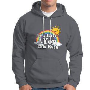 Sarcastic Cat Hoodie I Hate You This Much Rainbow Funny Quotes TS02 Printyourwear