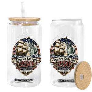 America Sails Into 250 Years Vintage Nautical Graphic Glass Can Statue of Liberty Tall Ship 1776 to 2026 Semiquincentennial Patriotic