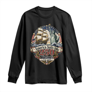 America Sails Into 250 Years Vintage Nautical Graphic Long Sleeve Shirt Statue of Liberty Tall Ship 1776 to 2026 Semiquincentennial Patriotic