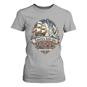 America Sails Into 250 Years Vintage Nautical Graphic T Shirt For Women Statue of Liberty Tall Ship 1776 to 2026 Semiquincentennial Patriotic