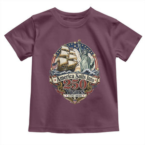 America Sails Into 250 Years Vintage Nautical Graphic Toddler T Shirt Statue of Liberty Tall Ship 1776 to 2026 Semiquincentennial Patriotic