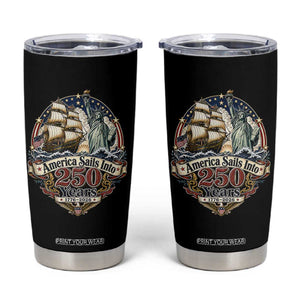 America Sails Into 250 Years Vintage Nautical Graphic Tumbler Cup Statue of Liberty Tall Ship 1776 to 2026 Semiquincentennial Patriotic