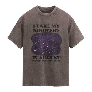 Funny Perseid Meteor Shower Stargazer Graphic Washed Cotton T-Shirt I Take My Showers In August