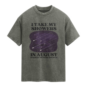 Funny Perseid Meteor Shower Stargazer Graphic Washed Cotton T-Shirt I Take My Showers In August