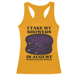 Funny Perseid Meteor Shower Stargazer Graphic Racerback Tank Top I Take My Showers In August TS02 Gold Print Your Wear