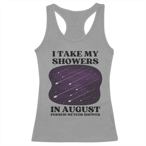 Funny Perseid Meteor Shower Stargazer Graphic Racerback Tank Top I Take My Showers In August TS02 Sport Gray Print Your Wear