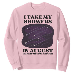 Funny Perseid Meteor Shower Stargazer Graphic Sweatshirt I Take My Showers In August TS02 Light Pink Print Your Wear