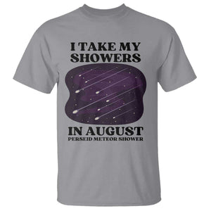 Funny Perseid Meteor Shower Stargazer Graphic T Shirt I Take My Showers In August TS02 Sport Gray Print Your Wear