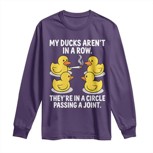 Funny 420 Weed Rubber Duck Graphic Long Sleeve Shirt My Ducks Arent In A Row They Are In A Circle Passing A Joint