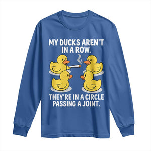 Funny 420 Weed Rubber Duck Graphic Long Sleeve Shirt My Ducks Arent In A Row They Are In A Circle Passing A Joint