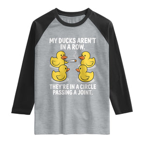 Funny 420 Weed Rubber Duck Graphic Raglan Shirt My Ducks Arent In A Row They Are In A Circle Passing A Joint