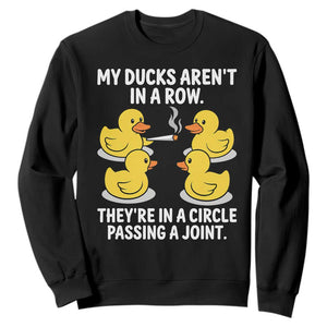 Funny 420 Weed Rubber Duck Graphic Sweatshirt My Ducks Arent In A Row They Are In A Circle Passing A Joint