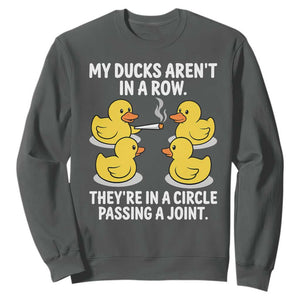 Funny 420 Weed Rubber Duck Graphic Sweatshirt My Ducks Arent In A Row They Are In A Circle Passing A Joint