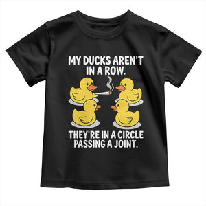 Funny 420 Weed Rubber Duck Graphic Toddler T Shirt My Ducks Arent In A Row They Are In A Circle Passing A Joint