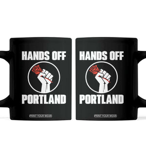Hands Off Portland Coffee Mug Rose Fist Oregon Freedom Fighter TS02 Black Print Your Wear