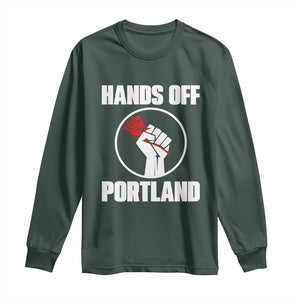 Hands Off Portland Long Sleeve Shirt Rose Fist Oregon Freedom Fighter TS02 Dark Forest Green Print Your Wear