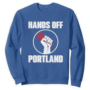 Hands Off Portland Sweatshirt Rose Fist Oregon Freedom Fighter TS02 Royal Blue Print Your Wear