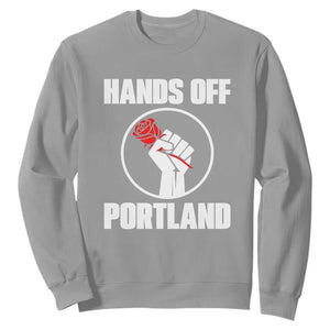 Hands Off Portland Sweatshirt Rose Fist Oregon Freedom Fighter TS02 Sport Gray Print Your Wear