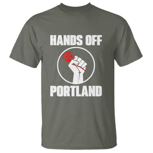 Hands Off Portland T Shirt Rose Fist Oregon Freedom Fighter TS02 Military Green Print Your Wear