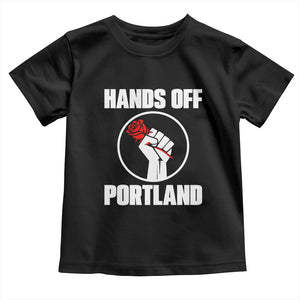 Hands Off Portland Toddler T Shirt Rose Fist Oregon Freedom Fighter TS02 Black Print Your Wear