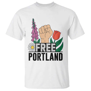 Free Portland Raised Fist T Shirt Patriotic Oregon Freedom Floral Justice TS02 White Print Your Wear